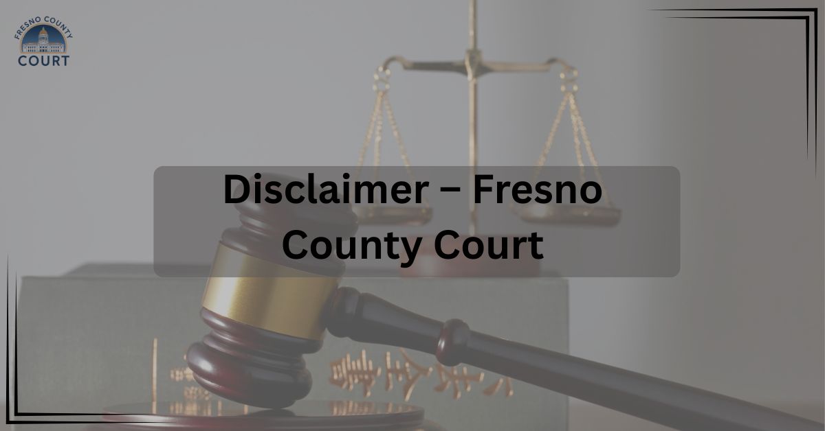 Disclaimer-–-Fresno-County-Court